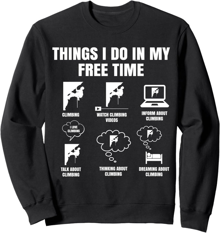 Things I Do In My Free Time Climbing Bouldering Kletterer Sweatshirt