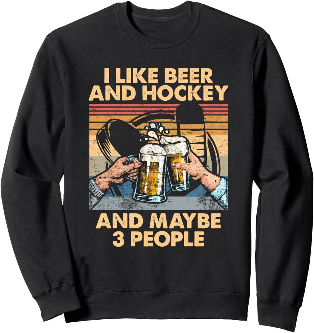 Ich mag Bier und Hockey und vielleicht 3 Leute Sweatshirt