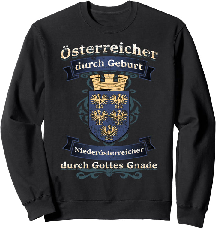 Österreicher durch Geburt Niederösterreicher Gottes Gnade Sweatshirt