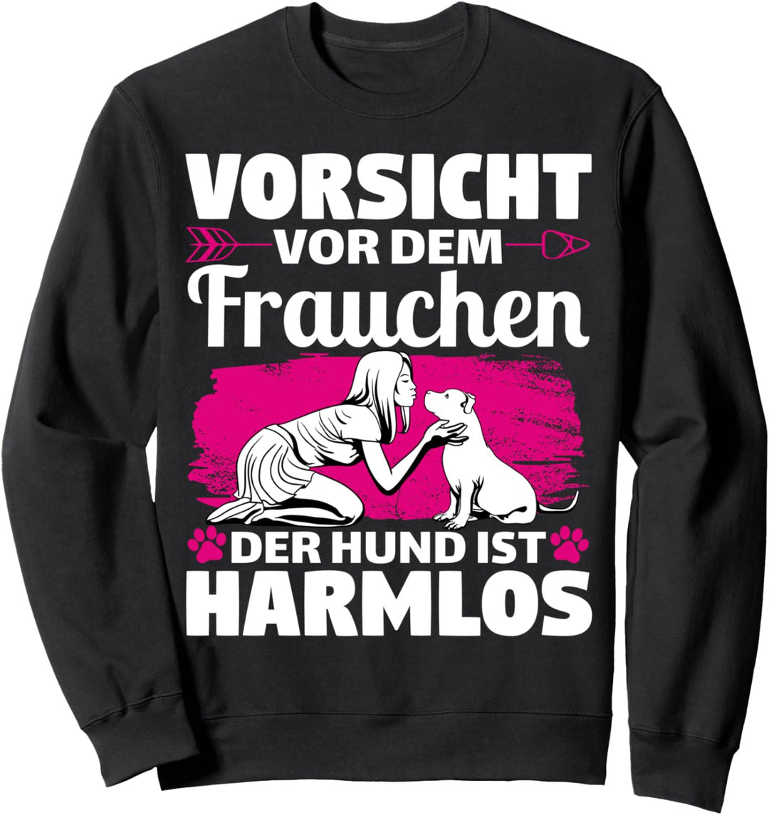 Vorsicht vor dem Frauchen der Hund ist Harmlos Gassi Sweatshirt