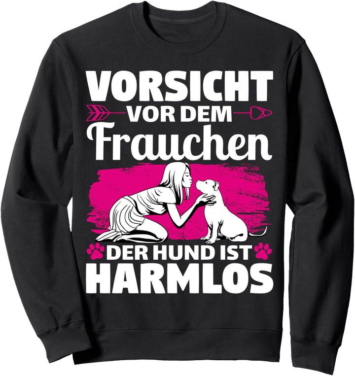 Vorsicht vor dem Frauchen der Hund ist Harmlos Gassi Sweatshirt