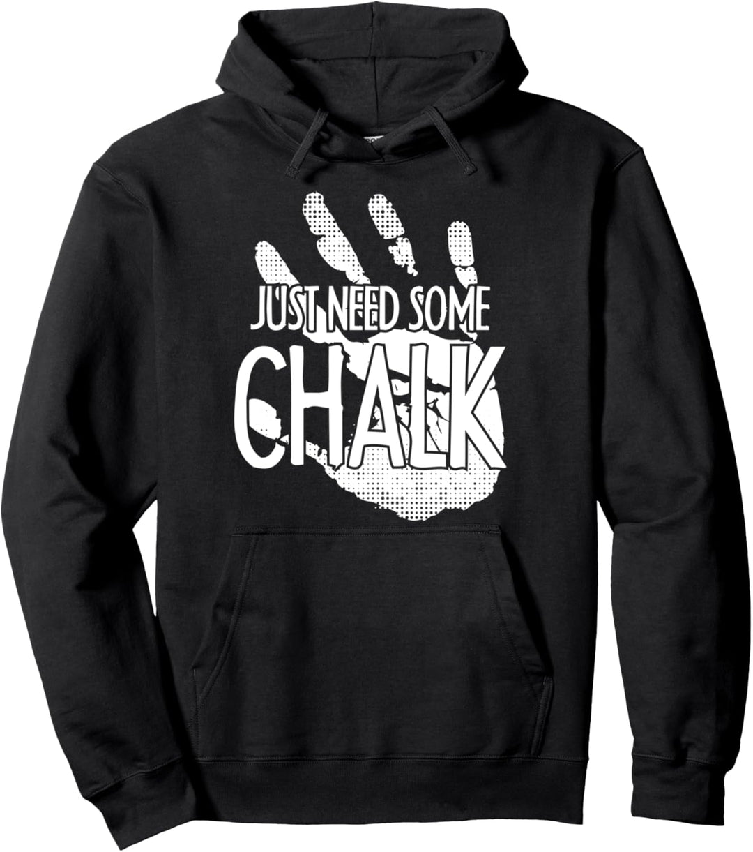 Just Need Some Chalk Klettern Bouldern Kletterer Bergsteigen Pullover Hoodie