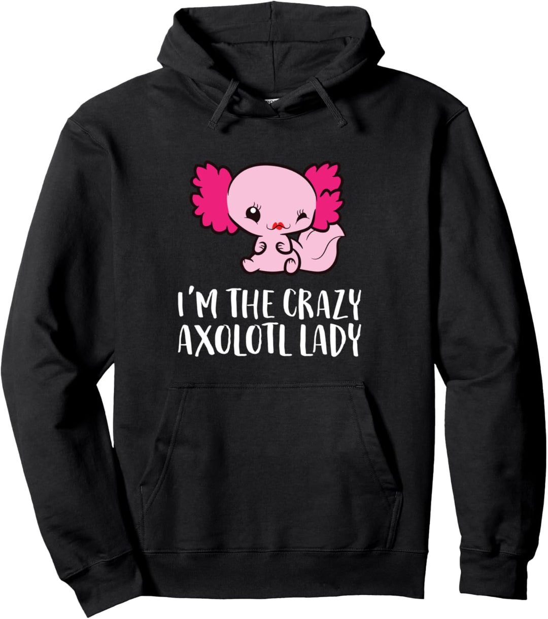 Ich bin Die verrückte Axolotl Lady Pullover Hoodie