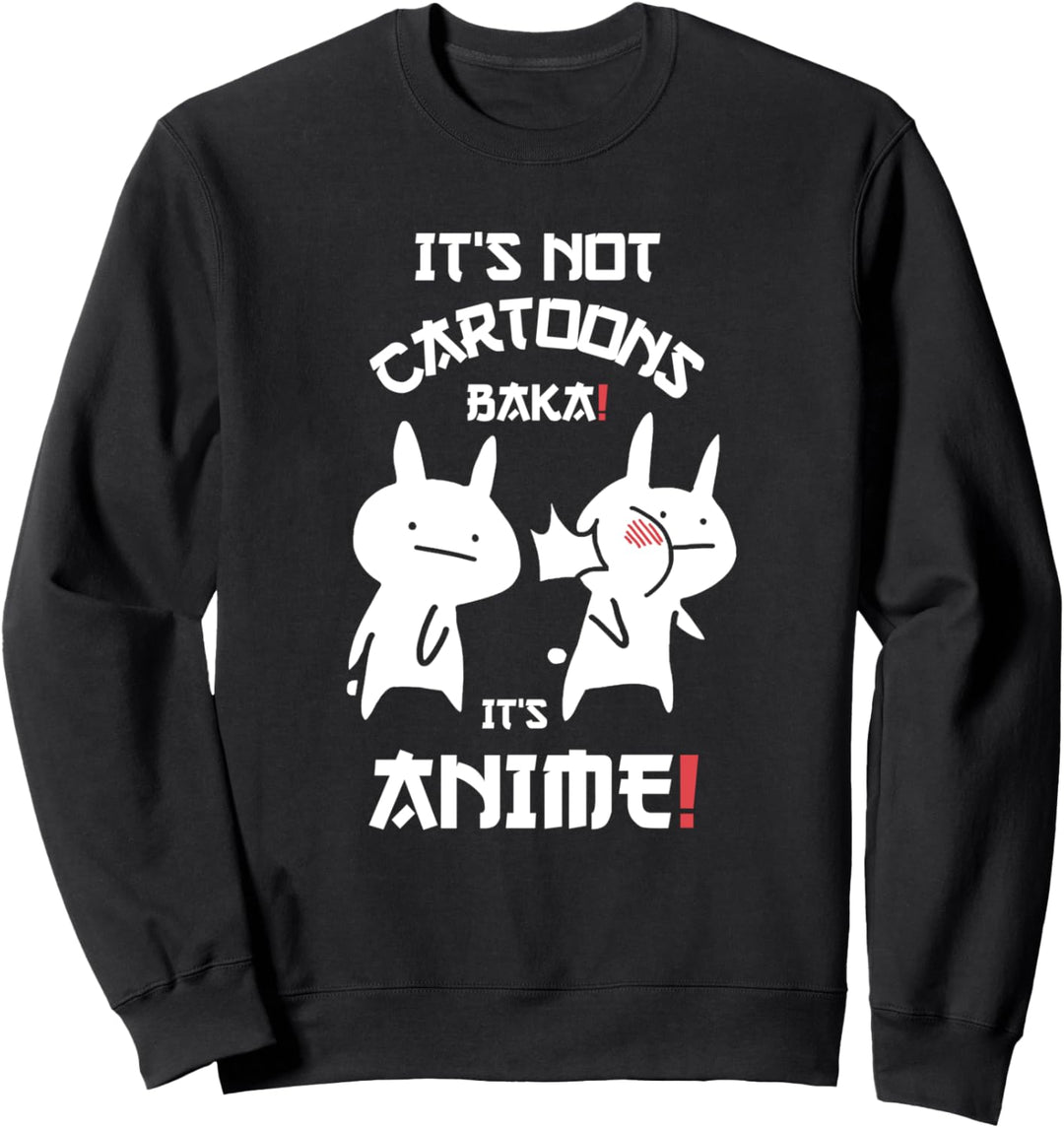 Japan Baka Rabbit Ohrfeigen It's Not Cartoons It's Anime Sweatshirt