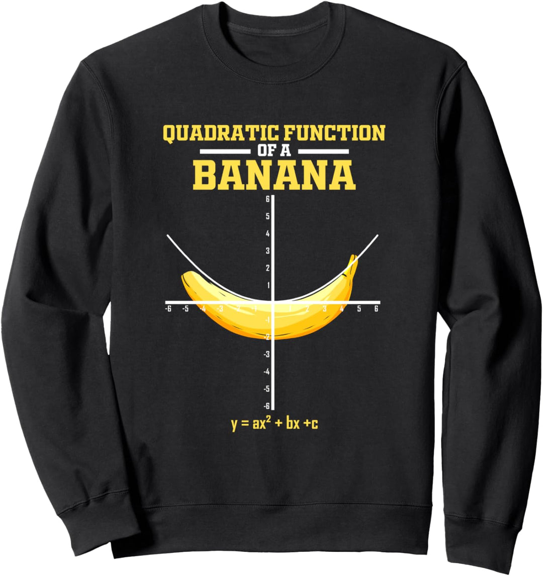 Quadratische Funktion Banane - Mathematiker & Mathelehrer Sweatshirt