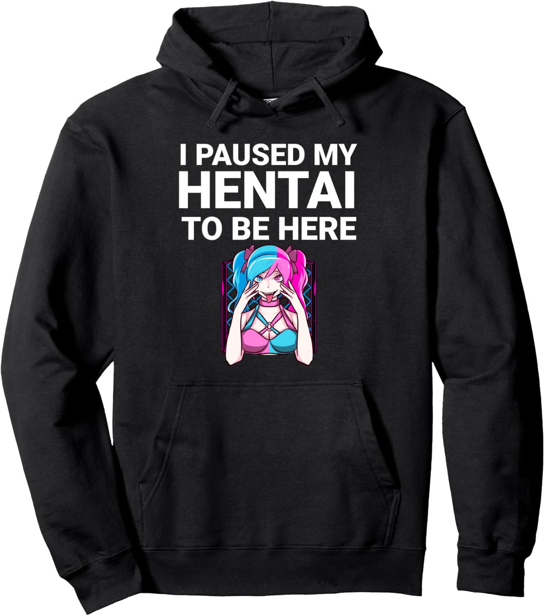Lustiger Hentai Anime-Lover mit Aufschrift "I Paused My Hentai To Be Here" Pullover Hoodie
