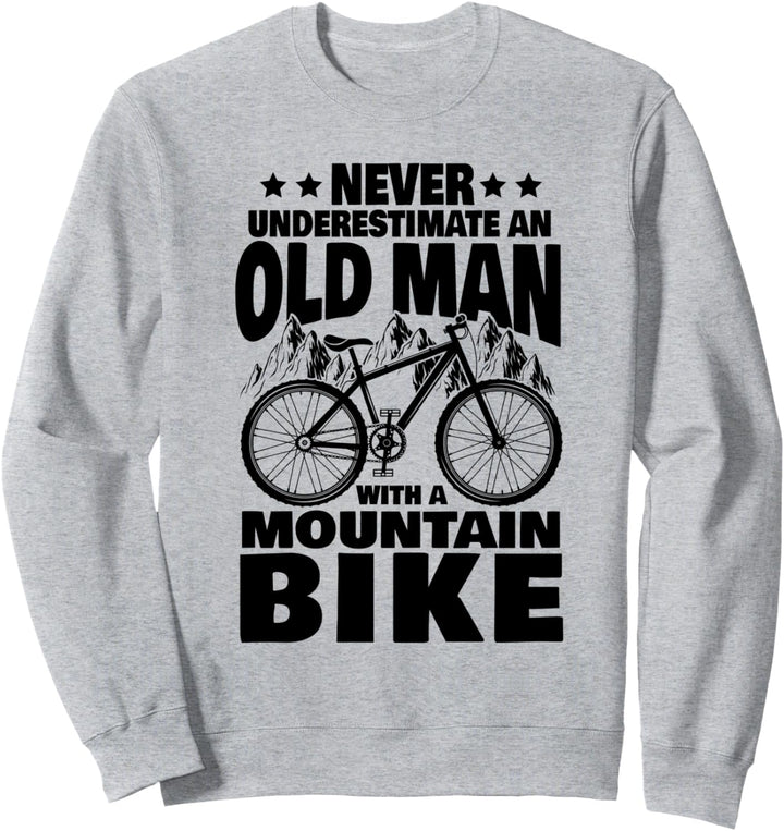 Never Underestimate an Old Man with a Mountain Bike Dad Sweatshirt