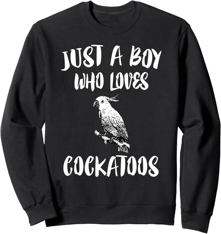 Just A Boy Who Loves Cockatoos Animal Gift Sweatshirt