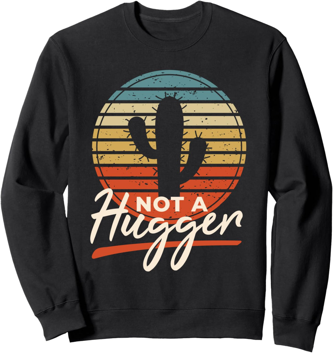 Kaktus Not a Hugger Lustiger Spruch Vintage Retro Ich Hasse Sweatshirt