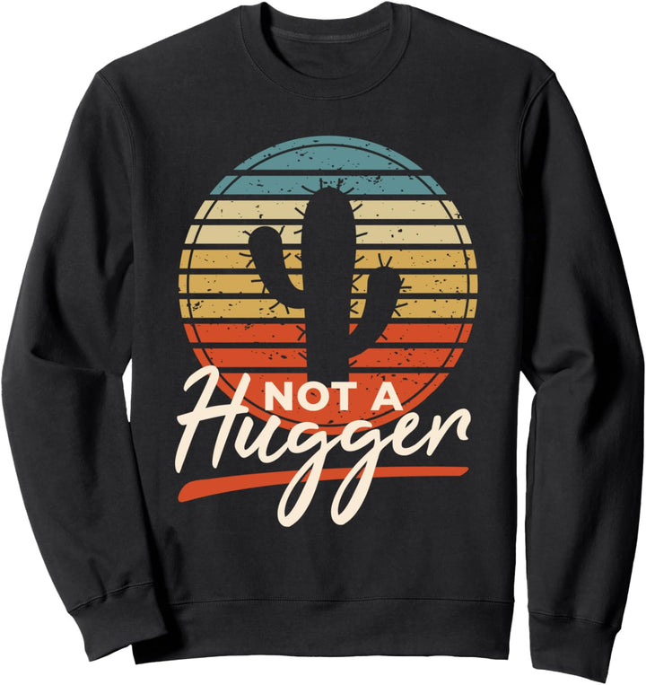 Kaktus Not a Hugger Lustiger Spruch Vintage Retro Ich Hasse Sweatshirt