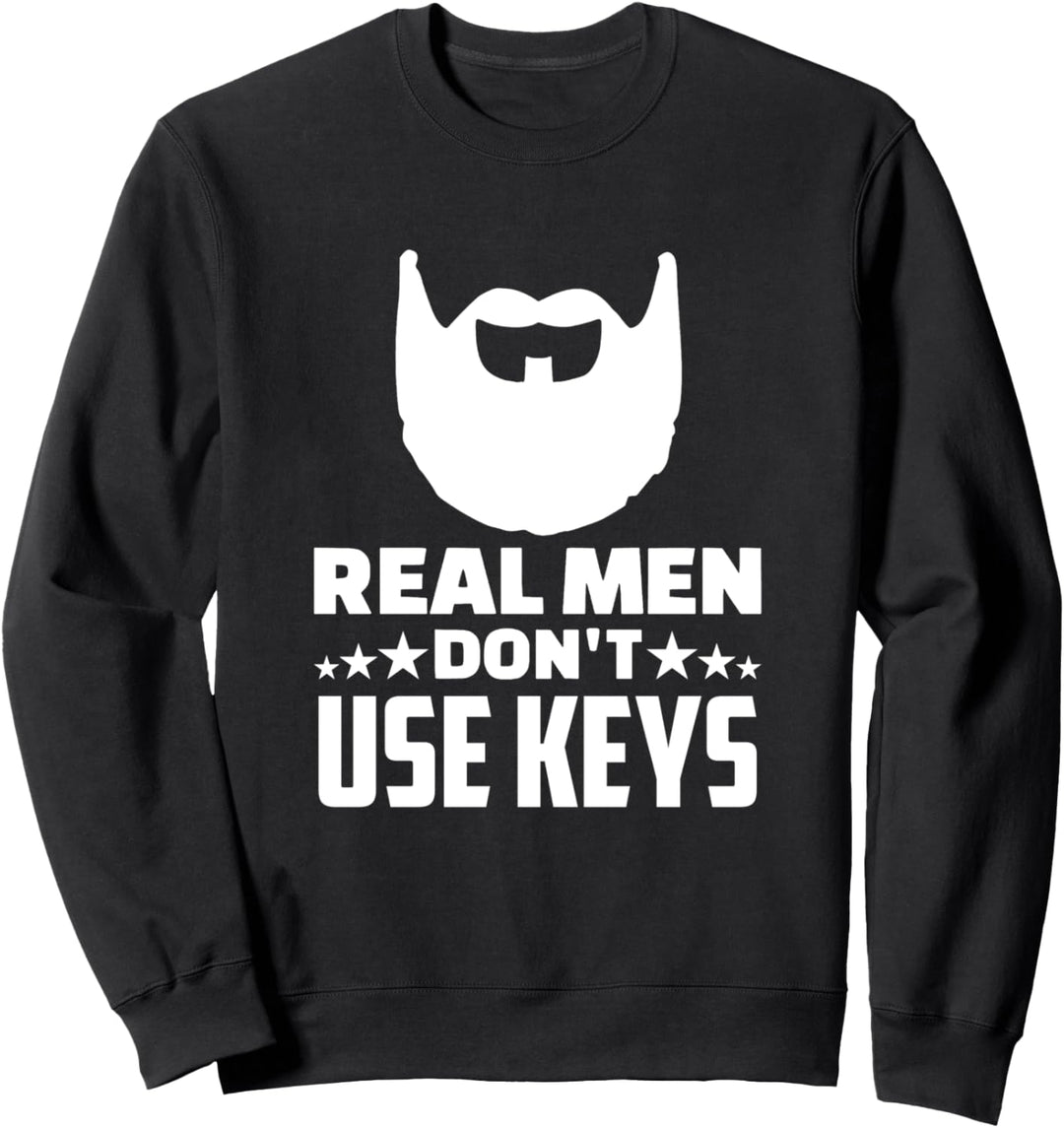 Locksmith Echte Männer verwenden keine Schlüsselauswahlwerkzeuge Sweatshirt