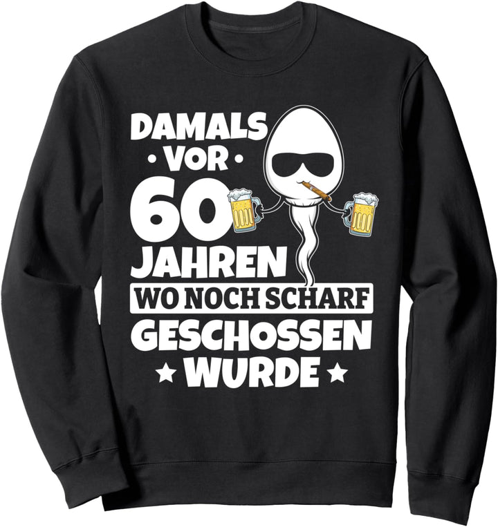 Damals Vor 60 Jahre 60 Jahrestag Mann 60. Geburtstag Lustig Sweatshirt