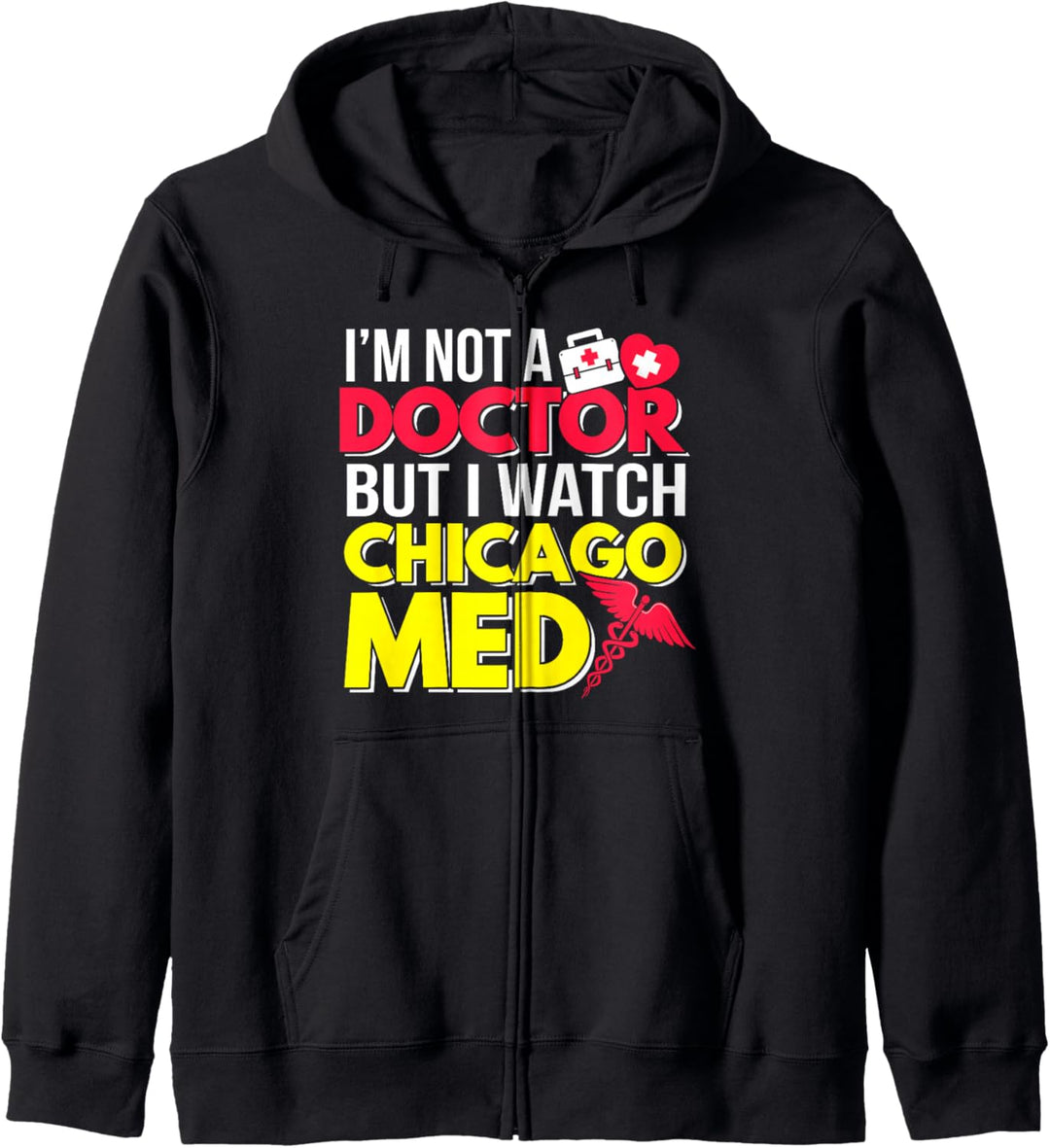 Ich bin kein Arzt, aber ich schaue Chicago Med Kapuzenjacke