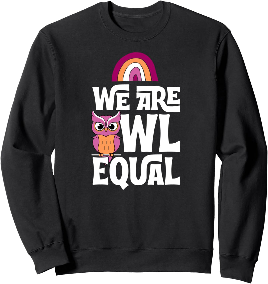 We Are Owl Equal Cute Funny LGBTQ Gay Lesbian Pride Pun Sweatshirt