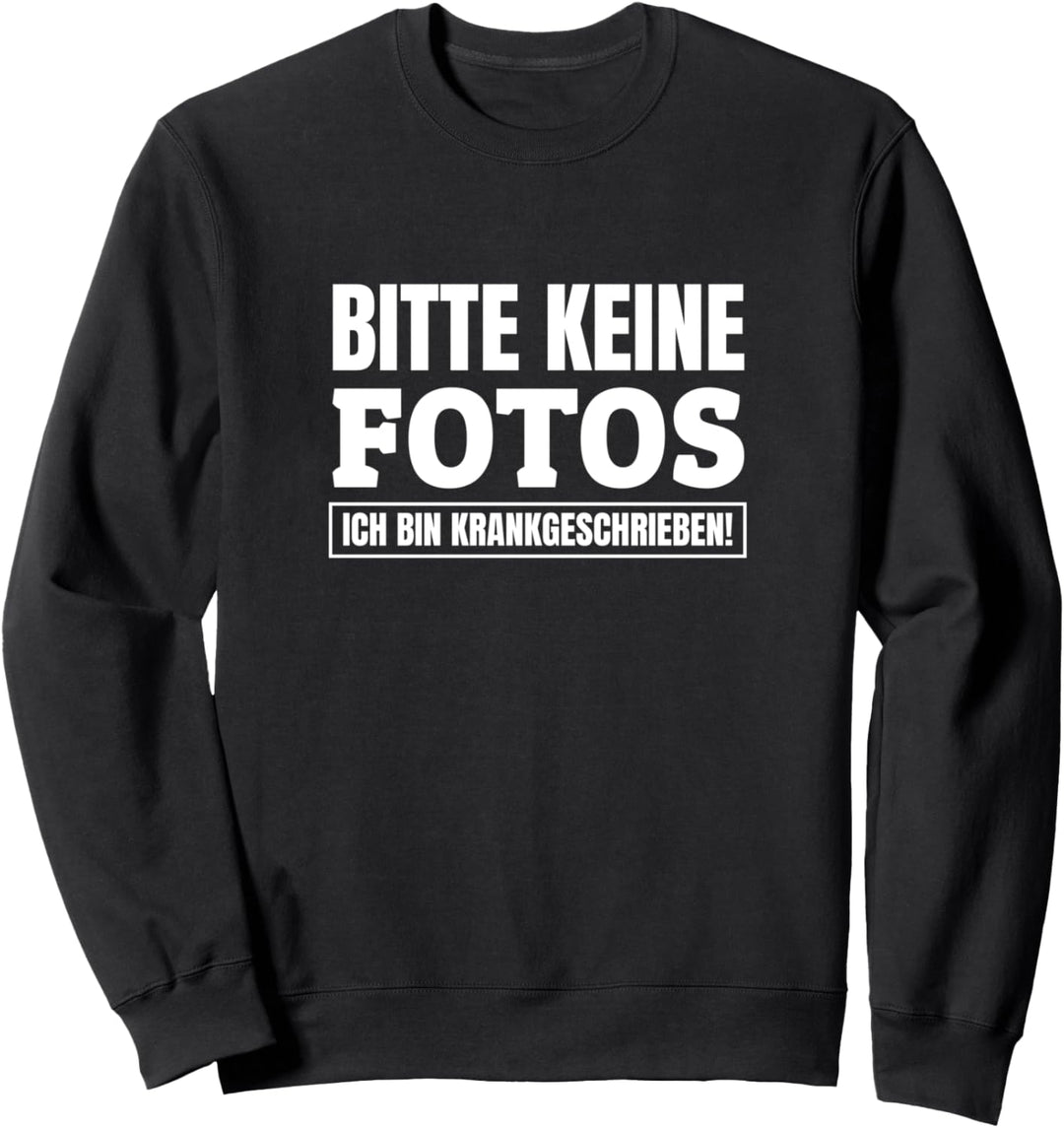Bitte keine Fotos Ich Bin Krankgeschrieben Festival Sprüche Sweatshirt