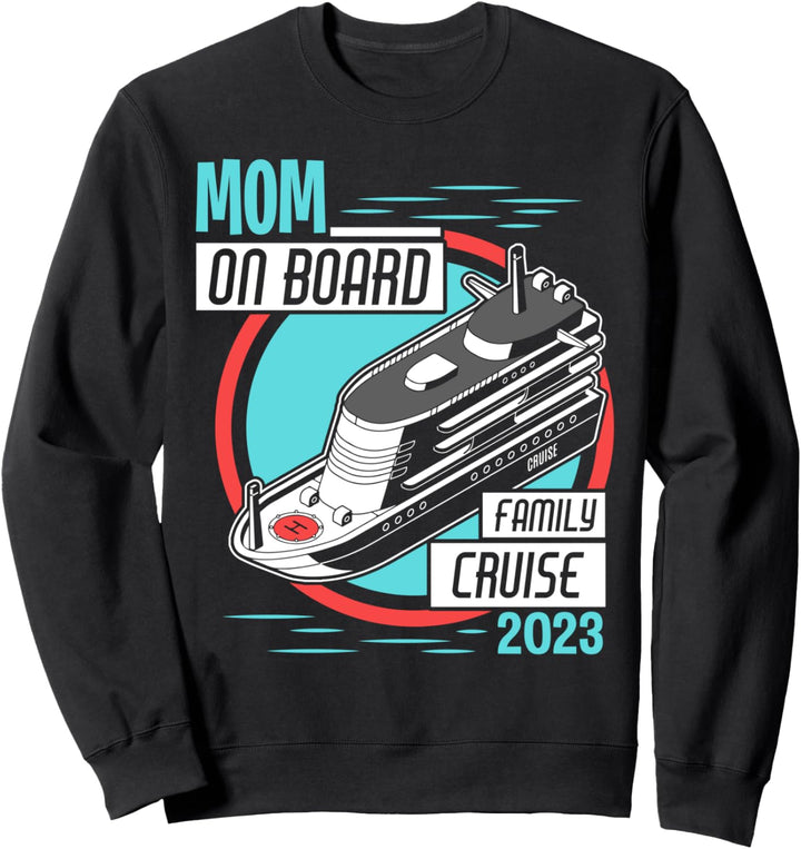 Family Cruise 2023 Hemd Mom On Board Passender Urlaub Sweatshirt