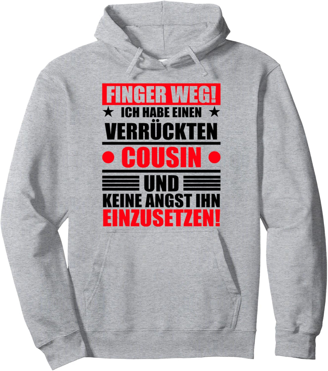 Finger Weg Ich Habe Einen Verrückten Cousin Und Keine Angst Pullover Hoodie
