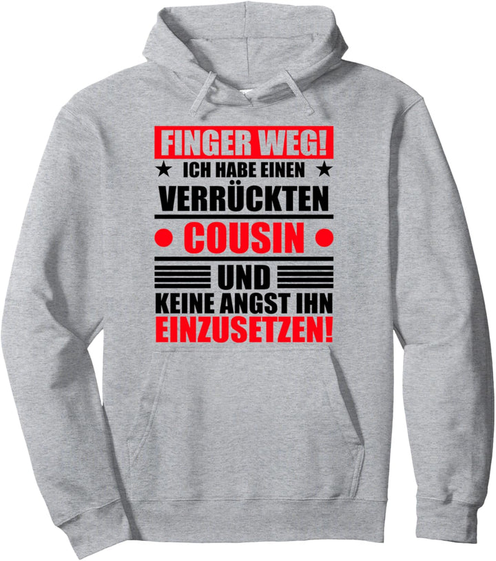 Finger Weg Ich Habe Einen Verrückten Cousin Und Keine Angst Pullover Hoodie