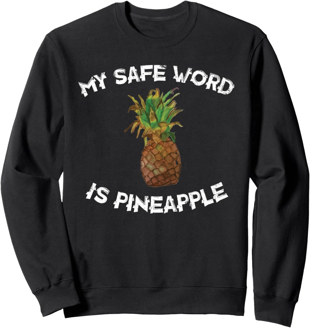 Spass Mein sicheres Wort ist Ananas - Lustiger Ananas-Witz Sweatshirt