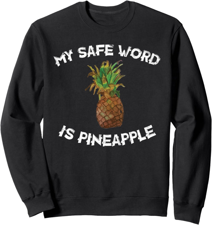 Spass Mein sicheres Wort ist Ananas - Lustiger Ananas-Witz Sweatshirt
