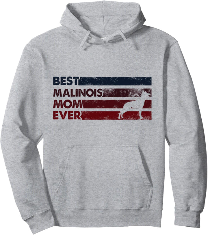 Best Dog Mom Ever – Mutter Malinois Pullover Hoodie