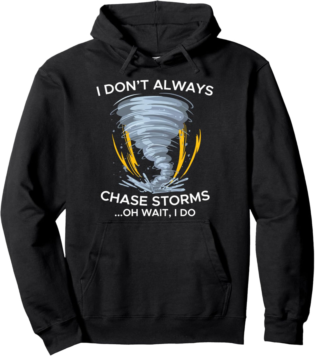 I Don't Chase Storms Sturmjäger Tornado Sturm Jäger Gewitter Pullover Hoodie