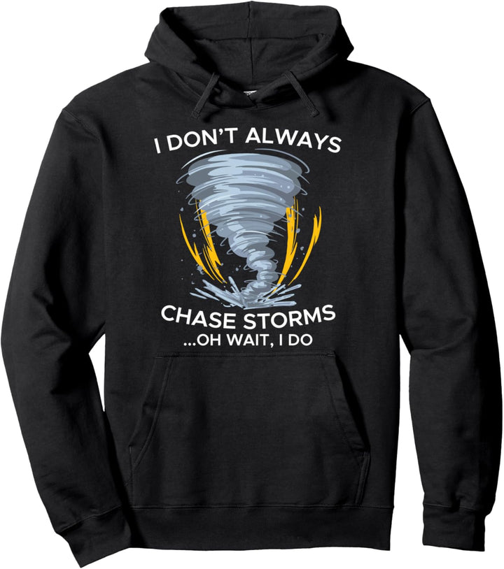 I Don't Chase Storms Sturmjäger Tornado Sturm Jäger Gewitter Pullover Hoodie