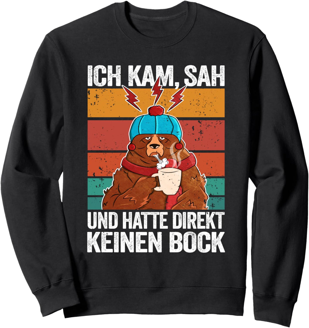 Morgenmuffel Spruch Ich Kam Sah Und Hatte Direkt Keinen Bock Sweatshirt