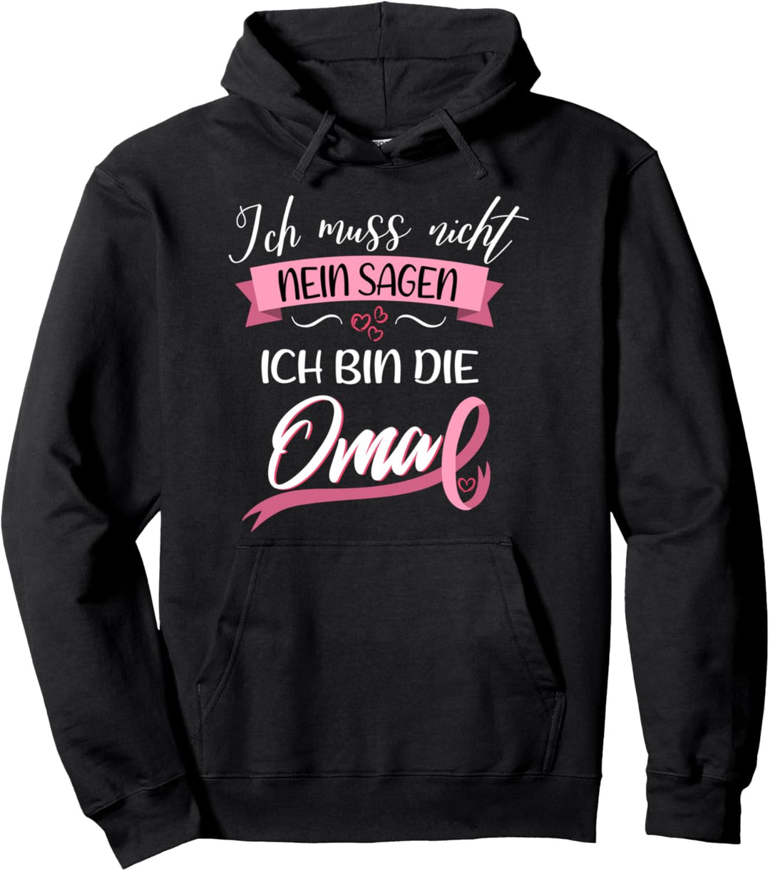 Ich muss nicht nein sagen ich bin die Oma für Grossmutter Pullover Hoodie