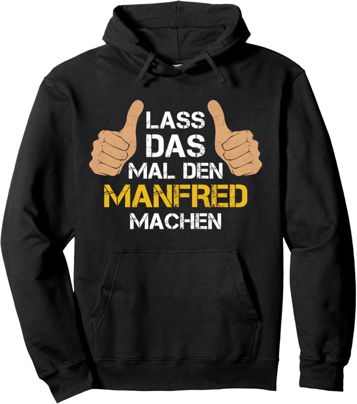 Vorname Manfred - Lass das mal den Manfred machen Pullover Hoodie