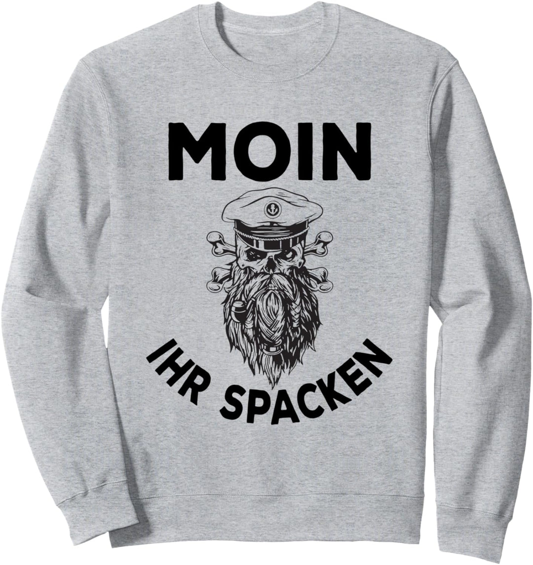 Moin ihr Spacken Norden Totenkopf Norddeutsch Plattdeutsch Sweatshirt