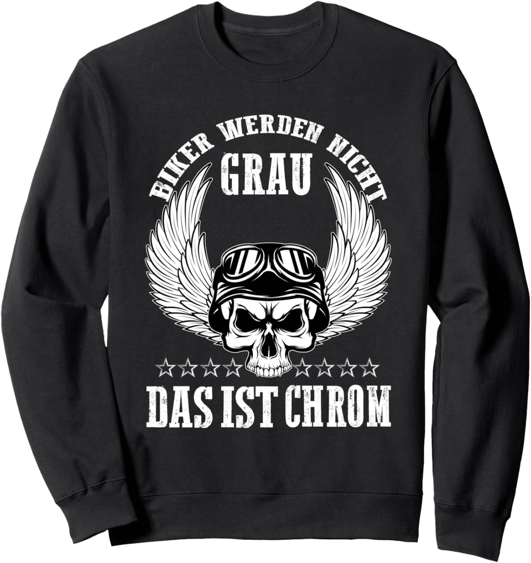 Biker werden nicht grau. Das ist Chrom - Motorräder Sweatshirt