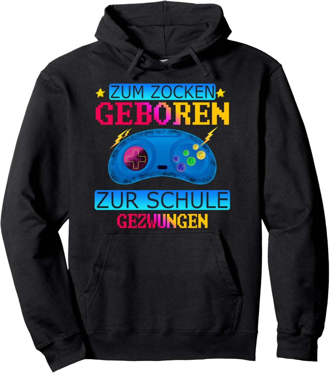 zum zocken geboren zur Schule gezwungen Spieler Zockerin Pullover Hoodie