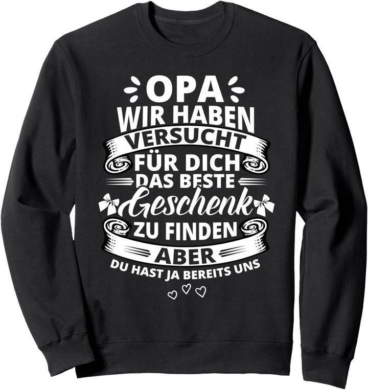 Opa wir haben versucht das beste Geschenk Grosseltern Spruch Sweatshirt