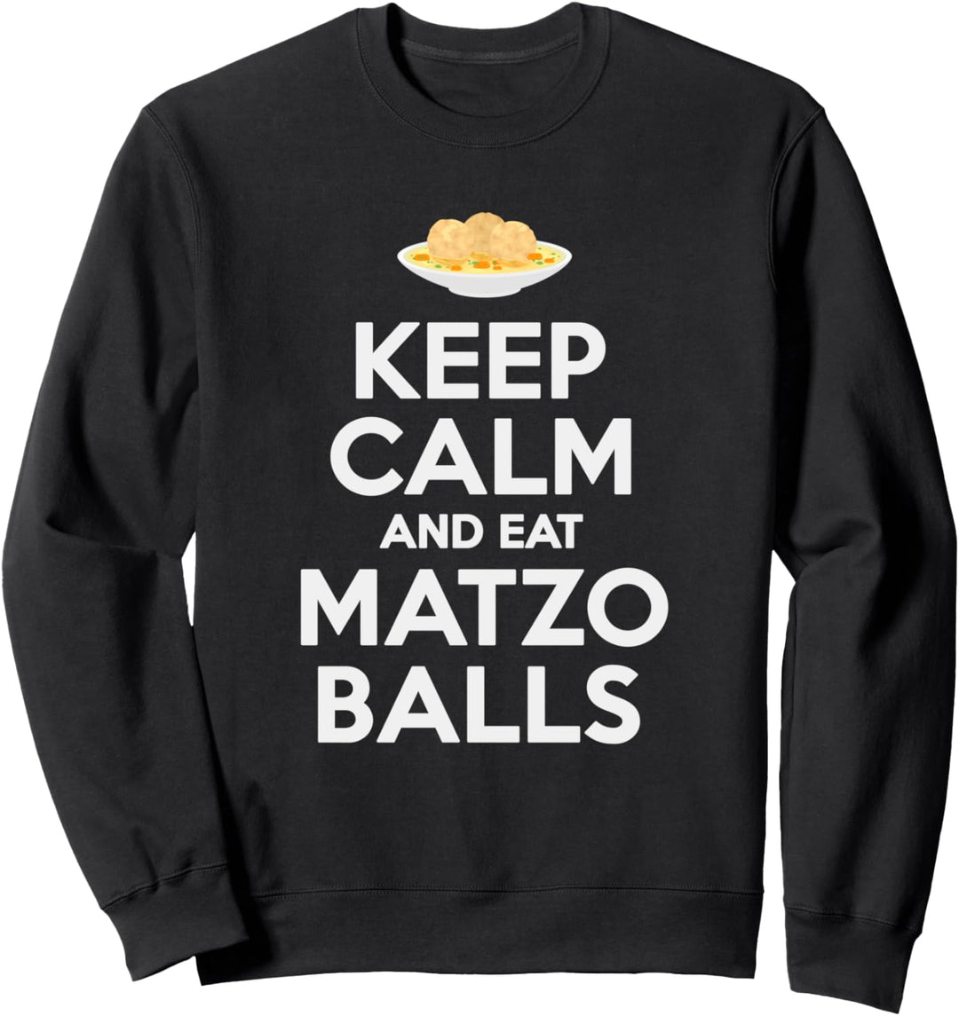 Keep Calm Eat Matzo Balls Funny Passover Jewish Sweatshirt