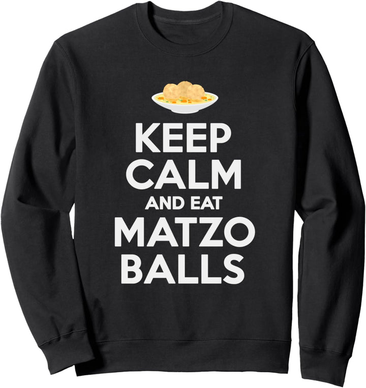 Keep Calm Eat Matzo Balls Funny Passover Jewish Sweatshirt