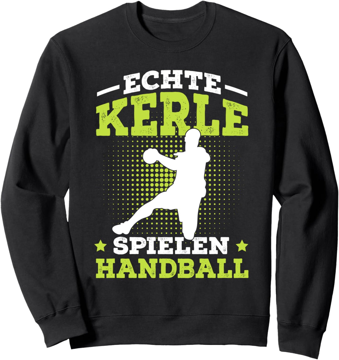 Echte Kerle Spielen Handball Handballer Geschenk Sweatshirt