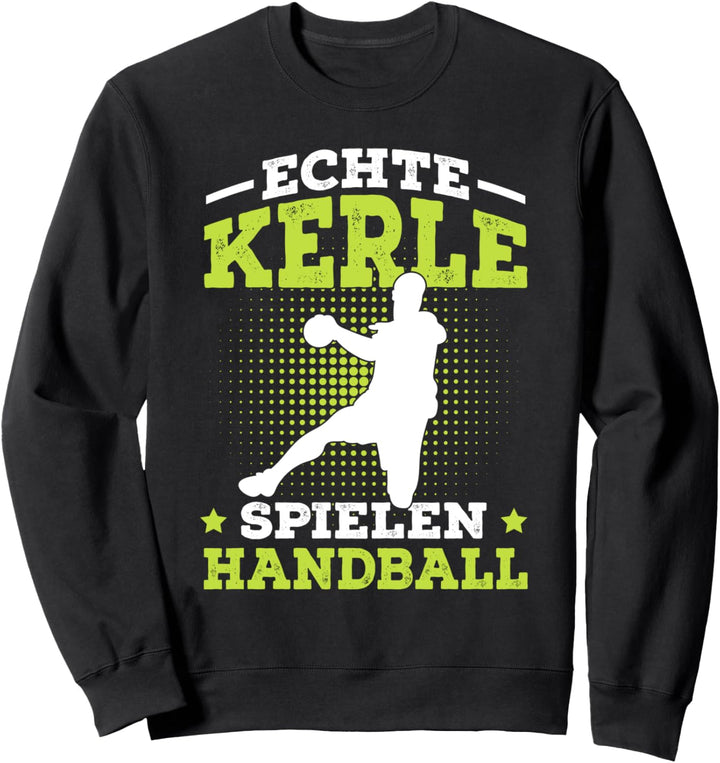 Echte Kerle Spielen Handball Handballer Geschenk Sweatshirt