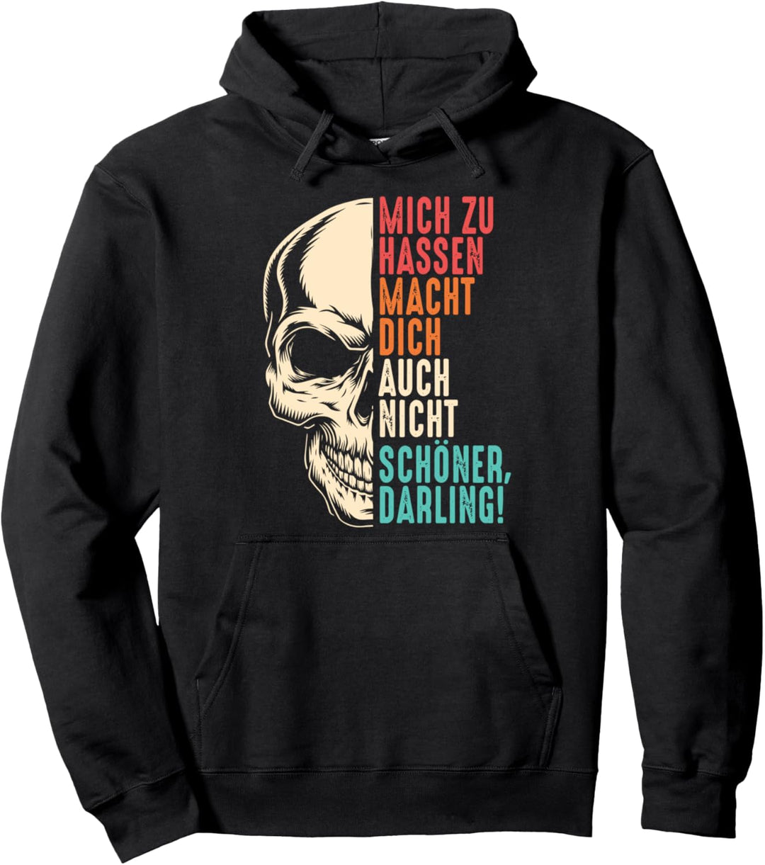 Mich Zu Hassen Macht Dich Auch Nicht Schoner, Darling! Pullover Hoodie