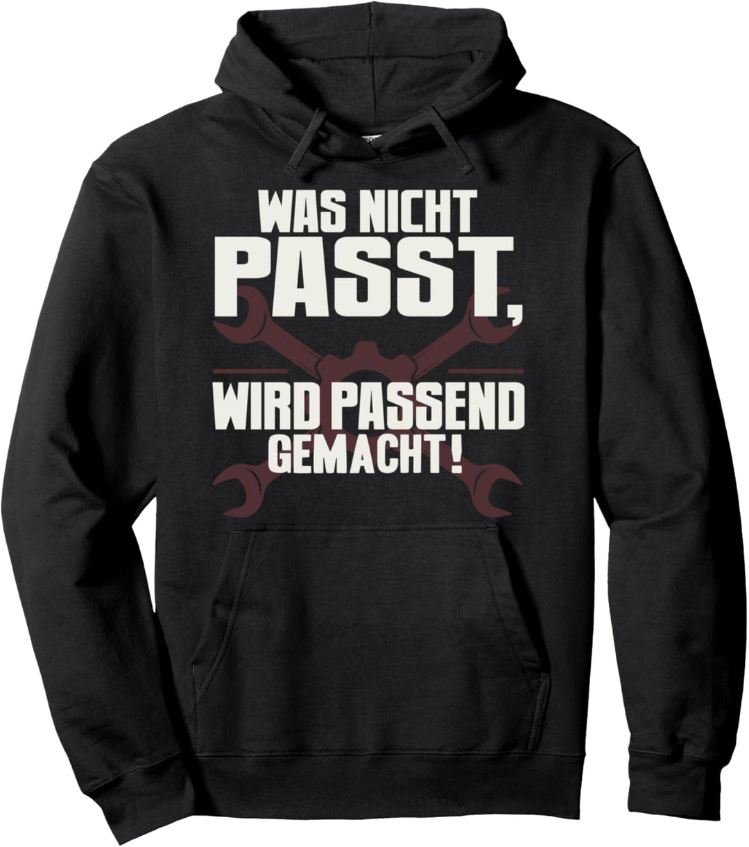 Was Nicht Passt Wird Passend Gemacht Handwerker Heimwerker Pullover Hoodie