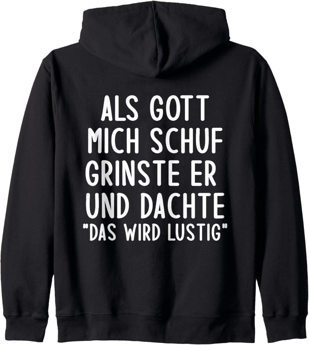 Als Gott Mich Schuf Grinste Er Und Dachte Das Wird Lustig Kapuzenjacke