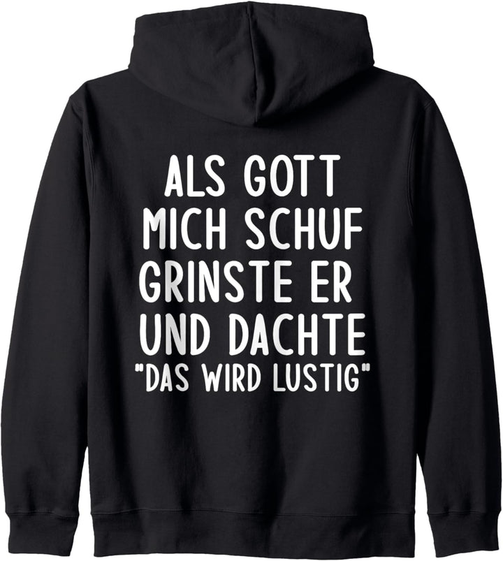 Als Gott Mich Schuf Grinste Er Und Dachte Das Wird Lustig Kapuzenjacke