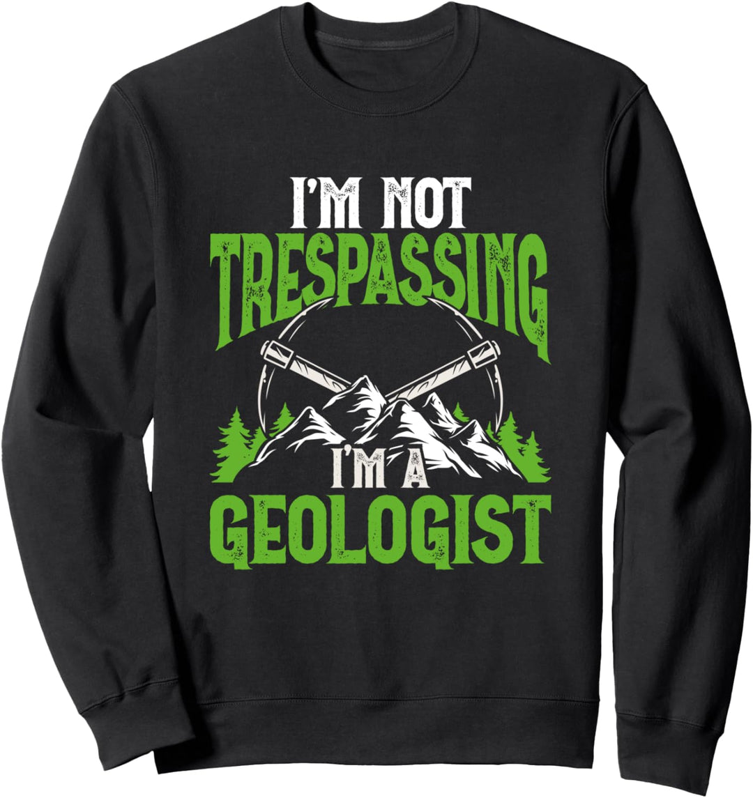 Ich betrete nicht Ich bin ein Geologe Lustige Geologie Sweatshirt