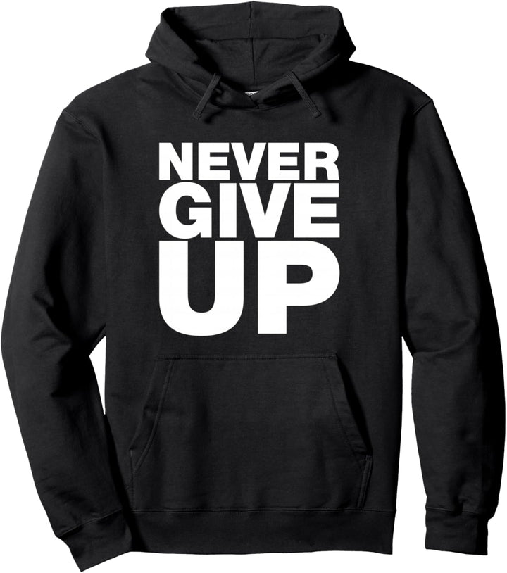 Never Give Up, Inspirational Motivational Quotes Graphic Pullover Hoodie