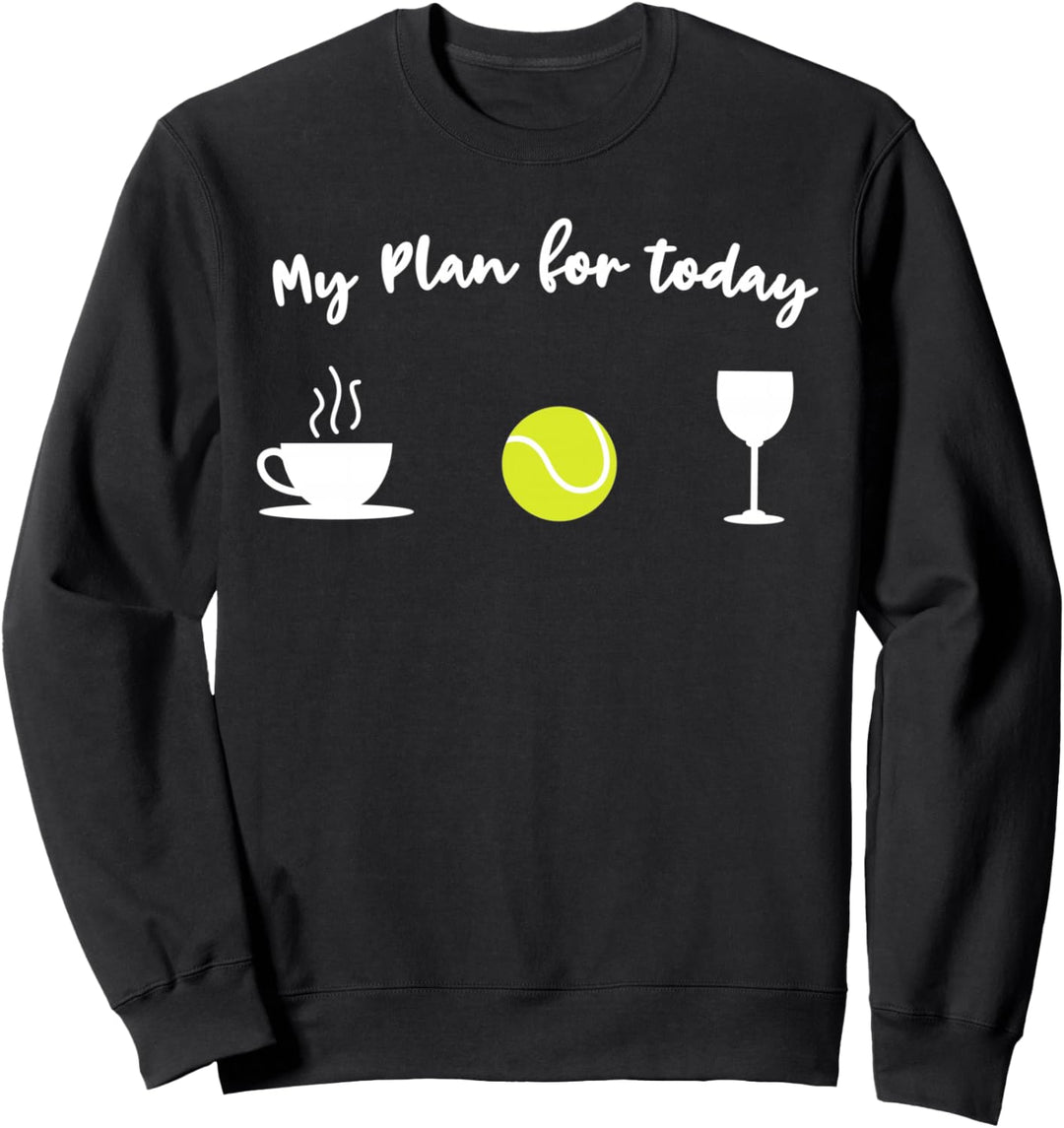 Tennis und Wein - Mein Plan für heute - Tennisspieler Sweatshirt