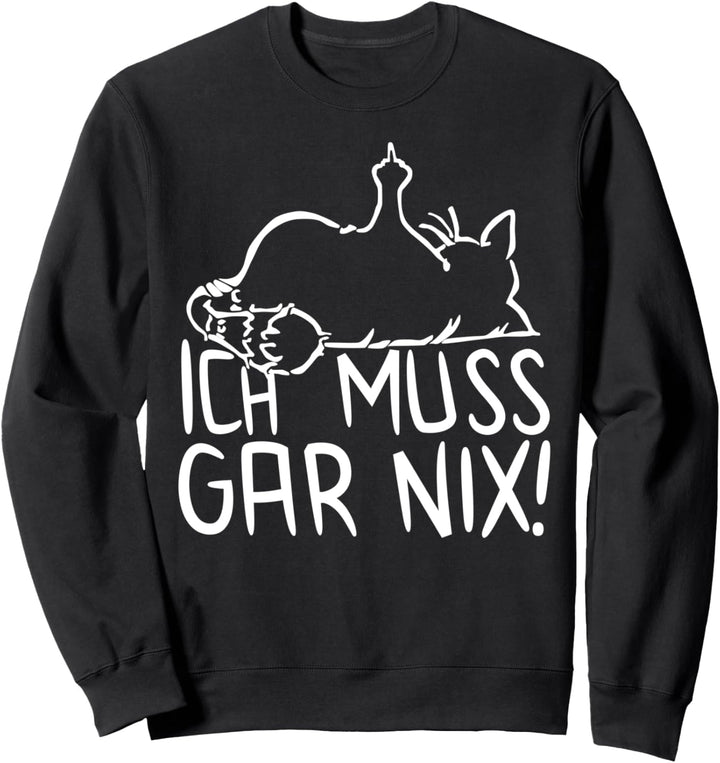faule Katze - Statement Spruch - ich muss gar nix - Katzen Sweatshirt