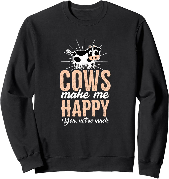Kühe machen mich glücklich, nicht so sehr Farm Sweatshirt