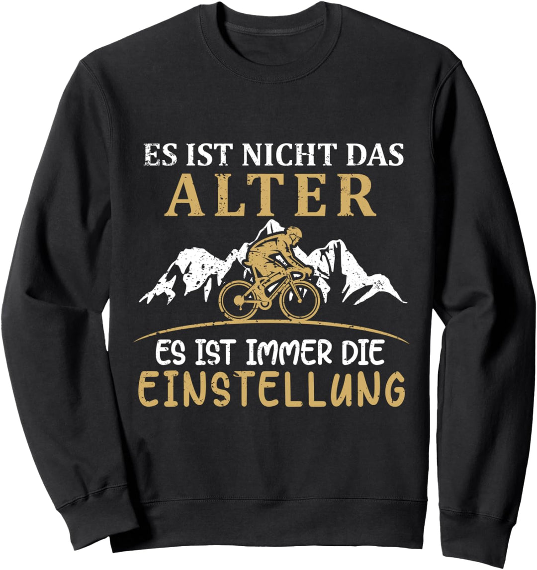 Es Ist Nicht Das Alter Es Ist Immer Die Einstellung Fahrrad Sweatshirt