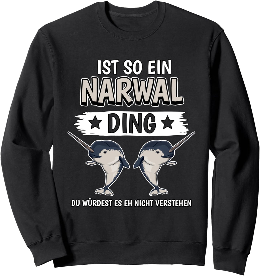 Narwale Sachen Ist so ein Narwal Ding Narwal Sweatshirt