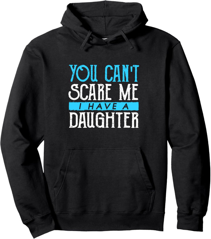 Du kannst mir keine Angst machen Ich habe eine Tochter - Papa und Tochter Pullover Hoodie